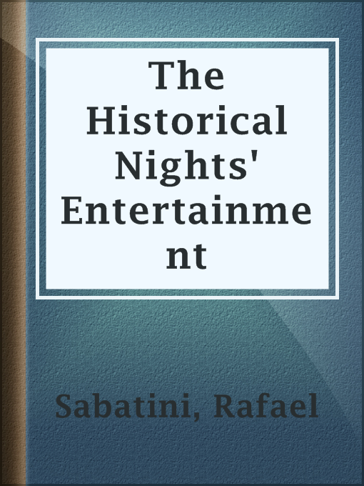 Rafael Sabatini作のThe Historical Nights' Entertainmentの作品詳細 - 貸出可能